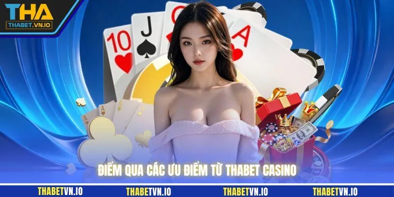 Điểm qua các ưu điểm từ THABET Casino