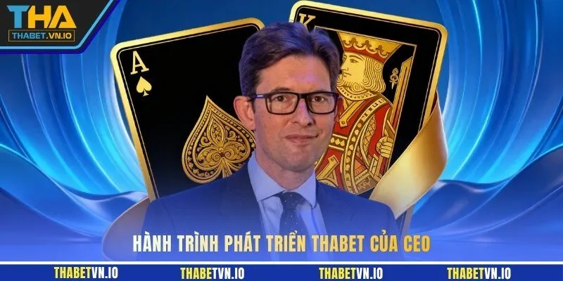 Hành trình phát triển THABET của CEO