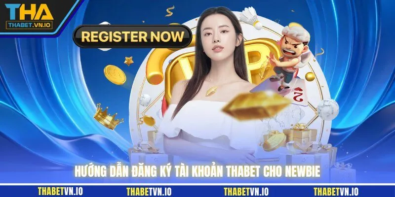 Hướng dẫn đăng ký tài khoản THABET cho newbie