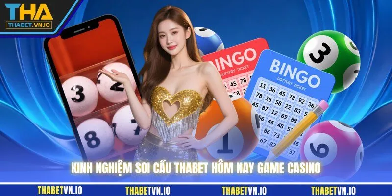 Kinh nghiệm soi cầu THABET hôm nay game casino