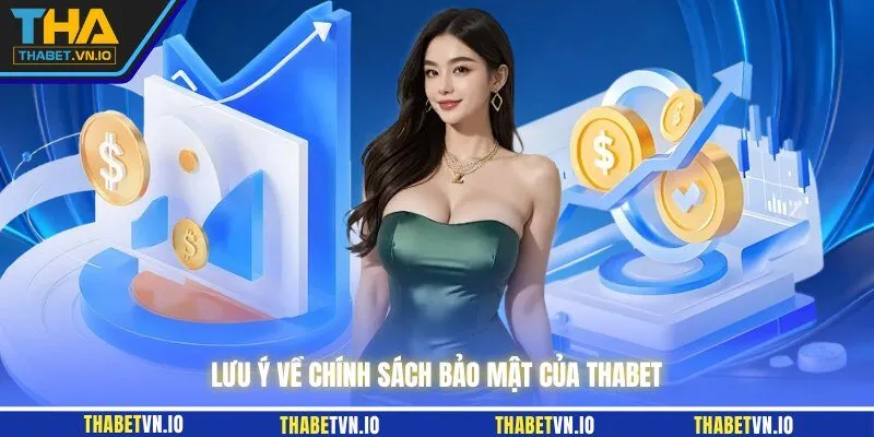 Lưu ý về chính sách bảo mật của THABET