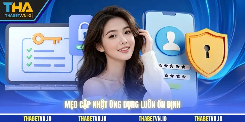 Mẹo cập nhật ứng dụng luôn ổn định