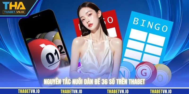 Nguyên tắc nuôi dàn đề 36 số trên THABET