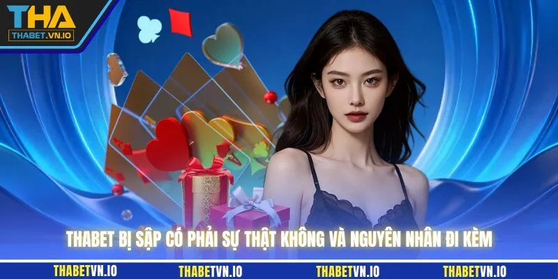THABET bị sập có phải sự thật không và nguyên nhân đi kèm