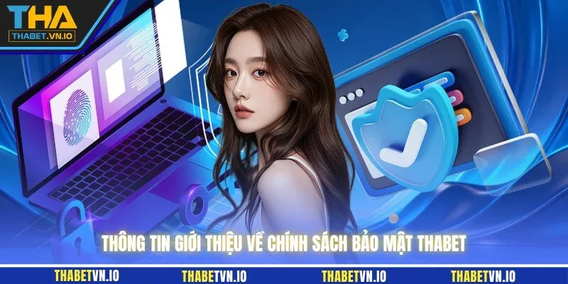 Thông tin giới thiệu về chính sách bảo mật THABET