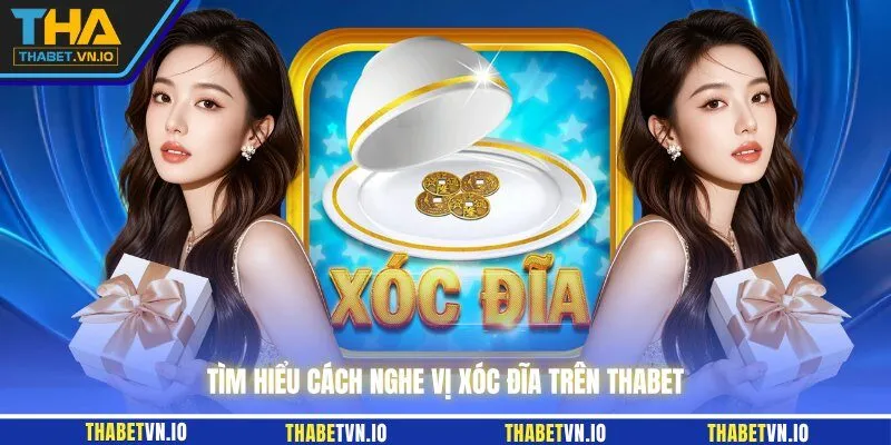 Tìm hiểu cách nghe vị xóc đĩa trên THABET