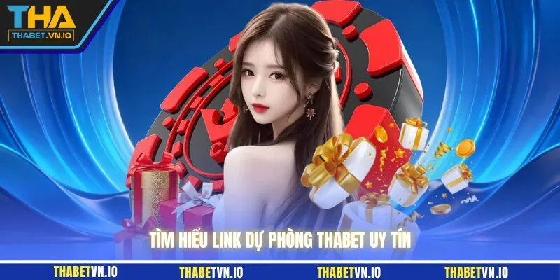 Tìm hiểu Link dự phòng THABET uy tín