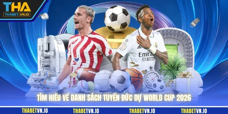 Tìm hiểu về danh sách tuyển Đức dự World Cup 2026